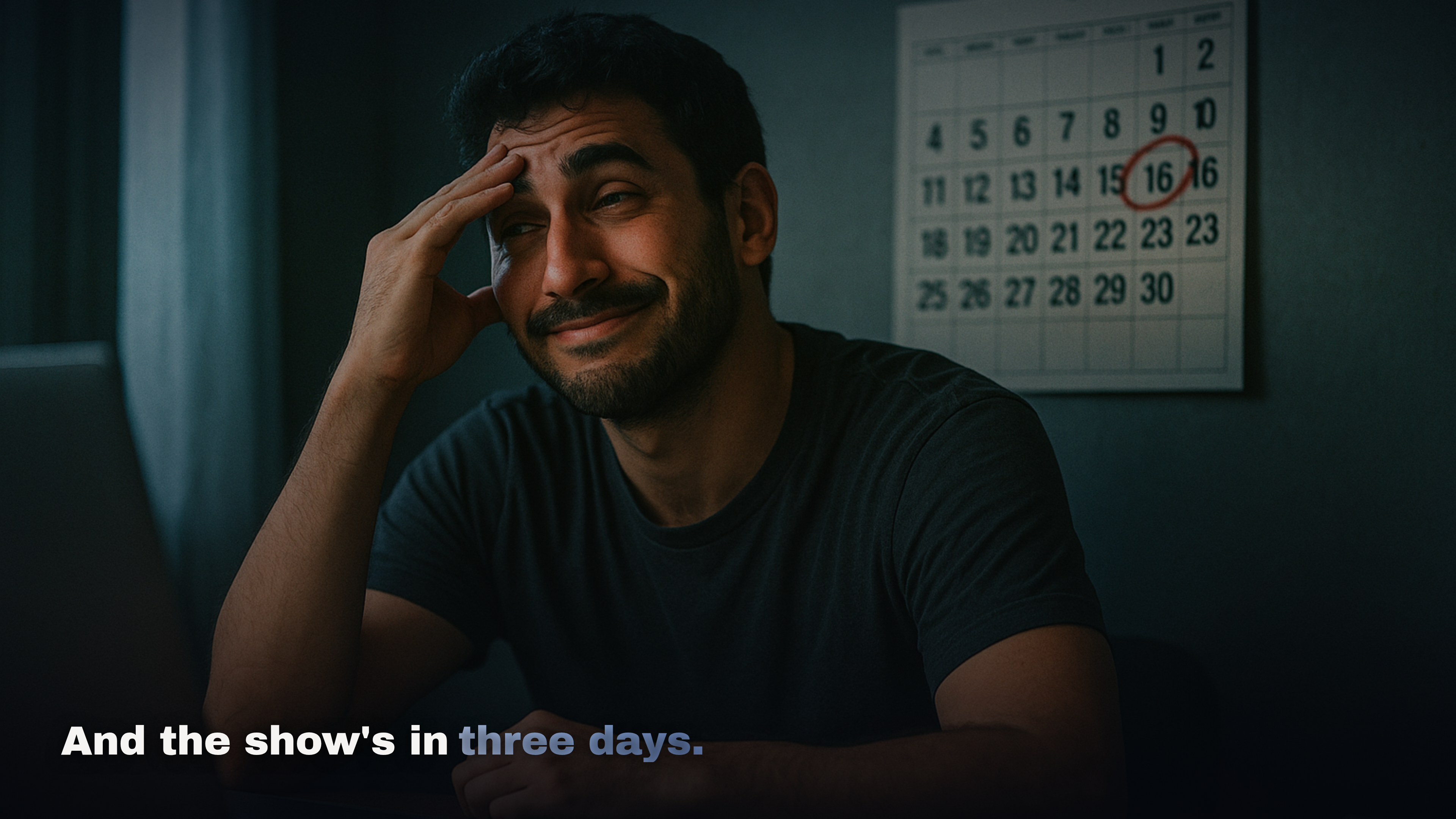 The show is in three days